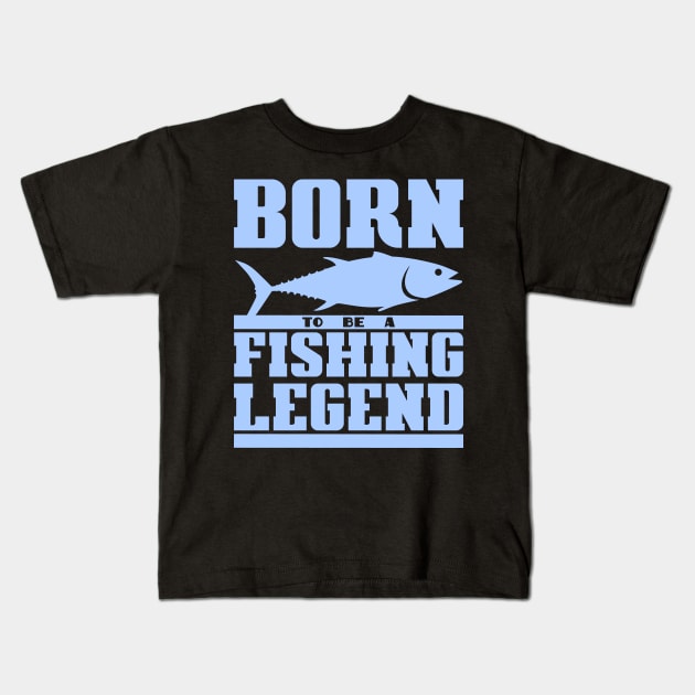 Born to be a fishing legend Kids T-Shirt by colorsplash